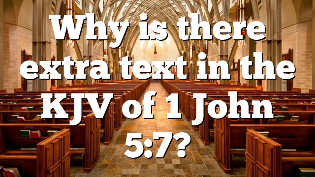 Why is there extra text in the KJV of 1 John 5:7?