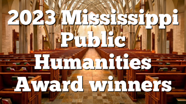 2023 Mississippi Public Humanities Award winners