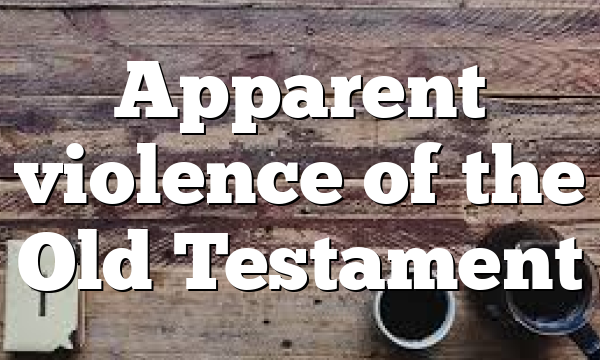 Apparent violence of the Old Testament