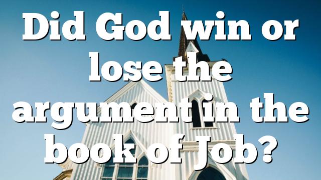 Did God win or lose the argument in the book of Job?