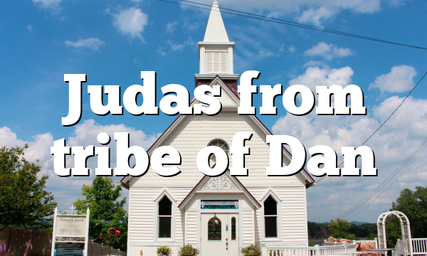 Judas from tribe of Dan