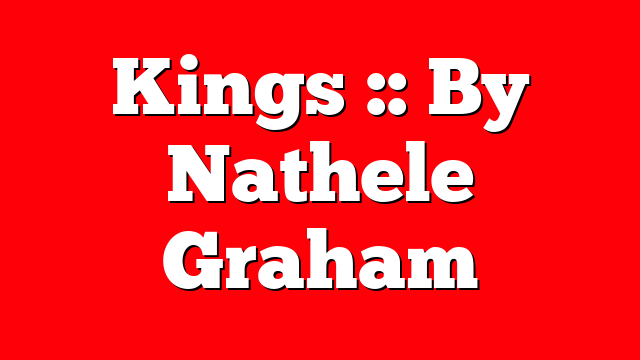 Kings :: By Nathele Graham