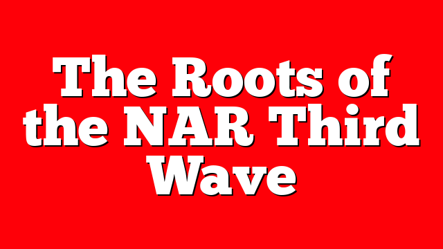 The Roots of the NAR Third Wave