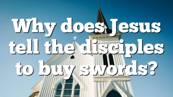 Why does Jesus tell the disciples to buy swords?