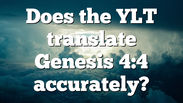 Does the YLT translate Genesis 4:4 accurately?