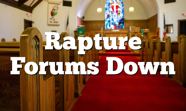 Rapture Forums Down