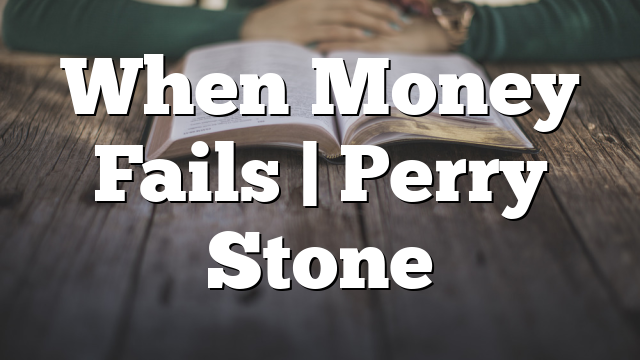 When Money Fails | Perry Stone