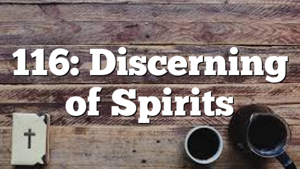 116: Discerning of Spirits