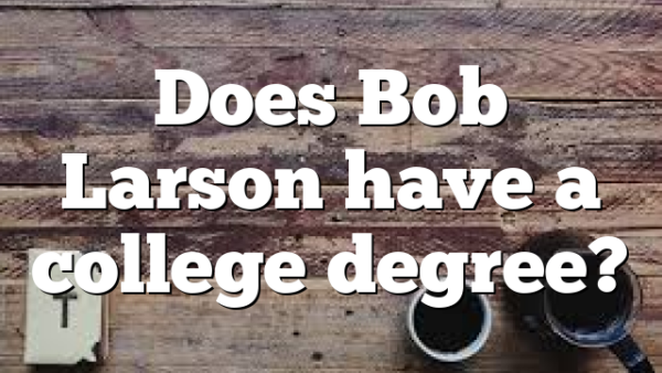 Does Bob Larson have a college degree?