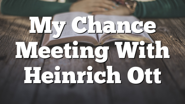 My Chance Meeting With Heinrich Ott