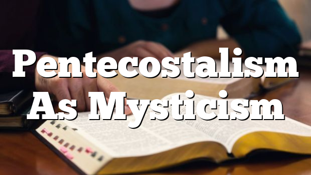 Pentecostalism As Mysticism