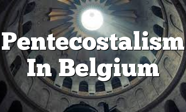 Pentecostalism In Belgium