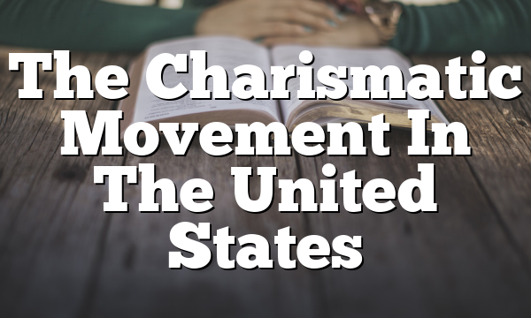 The Charismatic Movement In The United States