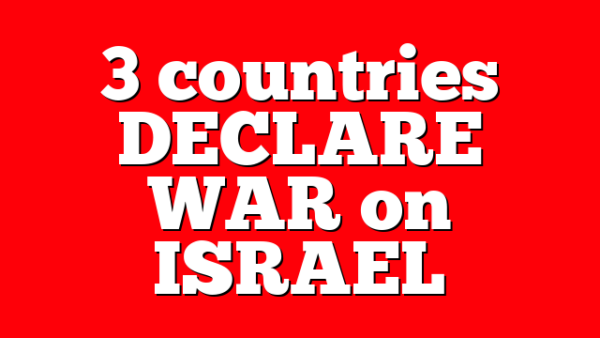 3 countries DECLARE WAR on ISRAEL