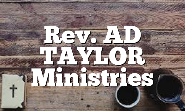 Rev. AD TAYLOR Ministries