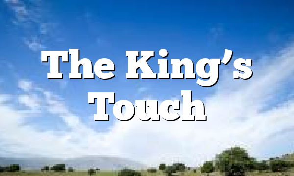 The King’s Touch