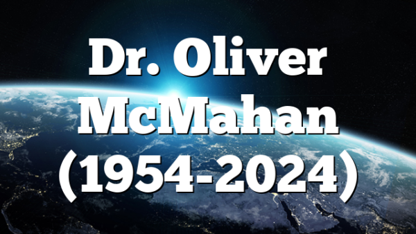 Dr. Oliver McMahan (1954-2024)