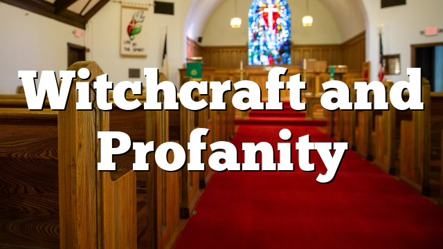 Witchcraft and Profanity